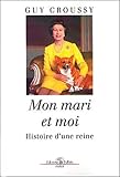 Mon mari et moi: Histoire d'une reine by 