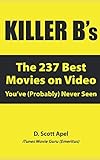 Killer B's: The 237 Best Movies on Video You've (Probably) Never Seen by 