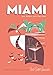 Miami: An Open Invitation: A Guide to the Usual & Unusual
