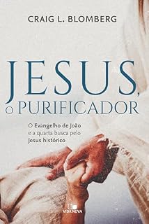 Livro Jesus, o purificador: O Evangelho de João e a quarta busca pelo Jesus histórico