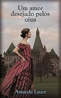 Livro Um Amor Desejado Pelos Céus: Série Desejado Pelos Céus (3)