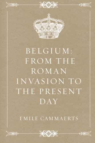 Belgium: From the Roman Invasion to the Present Day