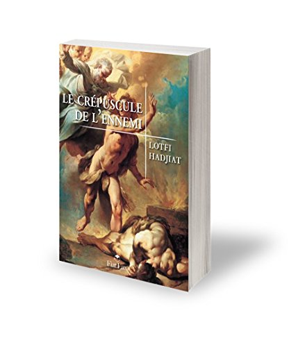 Télécharger Le Crépuscule De Lennemi Pdf De Lotfi Hadjiat - 