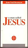 A Man Called Jesus, Bezancon, Jean-Noel, 085439334X