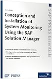 Conception and Installation of System Monitoring Using the SAP Solution Manager : SAP PRESS Essentials 2, Schulz, Corina, 1592290531