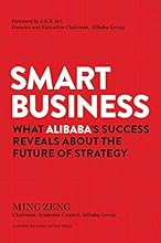 Smart Business: What Alibaba's Success Reveals about the Future of Strategy