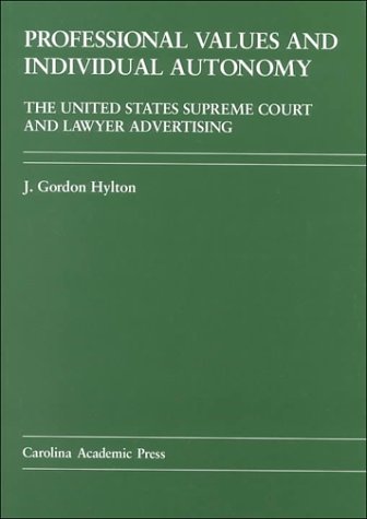 Download Professional Values and Individual Autonomy: The United States Supreme Court and Lawyer Advertising Download Professional Values and Individual Autonomy: The United States Supreme Court and Lawyer Advertising
