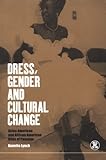 Dress, Gender and Cultural Change: Asian American and African American Rites of Passage (Dress, Body, Culture)