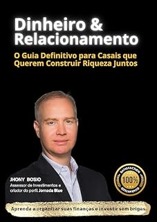 Livro DINHEIRO & RELACIONAMENTO: O Guia Definitivo para Casais que Querem Construir Riqueza Juntos