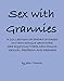 Sex with Grannies: A Collection of Short Stories on How Single Grannies are Enjoying their New Found Sexual Freedom and Desires