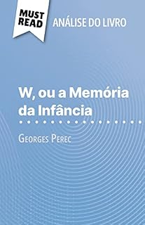 Livro W, ou a Memória da Infância de Georges Perec (Análise do livro): Análise completa e resumo pormenorizado do trabalho
