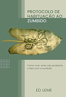Livro Protocolo de Habituação ao Zumbido: como viver uma vida feliz e produtiva com o zumbido