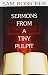 Sermons from a Tiny Pulpit by
