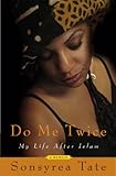 Do Me Twice: My Life After Islam by Sonsyrea Tate front cover