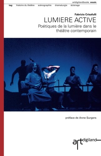 Download Lumiere active: Poétiques de la lumiere dans le théâtre contemporain (French Edition) Download Lumiere active: Poétiques de la lumiere dans le théâtre contemporain (French Edition)