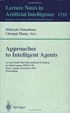 Approaches to Intelligent Agents : Second Pacific Rim International Workshop on Multi-Agents, PRIMA'99, Kyoto, Japan, December 2-3, 1999 Proceedings, Pacific Rim International Workshop on Multi-Agents Staff, 3540668233
