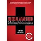 Medical Apartheid: The Dark History of Medical Experimentation on Black Americans from Colonial Times to the Present