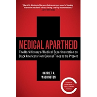 Medical Apartheid: The Dark History of Medical Experimentation on Black Americans from Colonial Times to the Present book cover