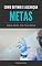 Livro Como Definir e Alcançar Metas: Sonhos sem Metas, São Apenas Sonhos!