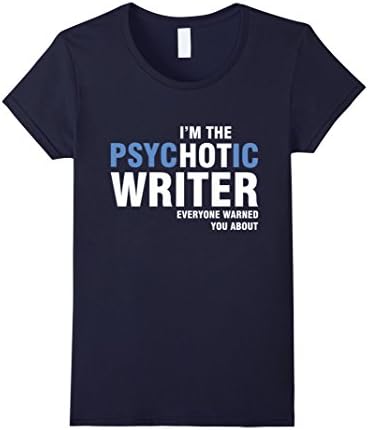 Women's I'm the psychotic Writer everyone Shirt-Writer Funny t shirt Medium Navy