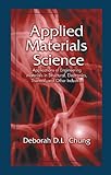 Applied Materials Science : Applications of Engineering Materials in Structural, Electronics, Thermal, and Other Industries, Chung, Deborah D. L., 0849310733
