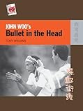 John Woo's Bullet in the Head (The New Hong Kong Cinema) by 