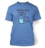 Technically The Glass Is Always Full T-shirt - Science Geek Tshirt - Carolina Blue Small (34/36")
