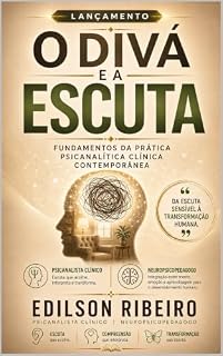 Livro O Divã e a Escuta: Fundamentos da prática psicanalítica clínica contemporânea