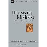 Unceasing Kindness: A Biblical Theology of Ruth (New Studies in Biblical Theology)