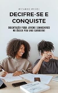 Livro Decifre-se e Conquiste: Orientação para Jovens Sonhadores na busca por uma carreira!