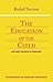 The Education of the Child: And Early Lectures on Education (Foundations of Waldorf Education) by Rudolf Steiner, Christopher Bamford