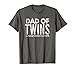 Dad Of Twins Gift T-Shirt Classic Overachiever Funny Ideas T-Shirt