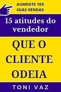 Livro 15 Atitudes do Vendedor Que O Cliente Odeia