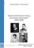 Devenir infirmière en France, une histoire atlantique ? (1854-1938) (French Edition) by Évelyne Diebolt, Nicole Fouché