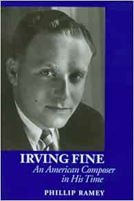 Irving Fine An American Composer in His Time (Lives In Music) Ramey