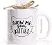 Show Me Your Kitties Coffee Mug - Funny Cat Mug - Novelty Mug, Gift idea for Cat Lover - 11oz. - White Ceramic - Printed in the USA