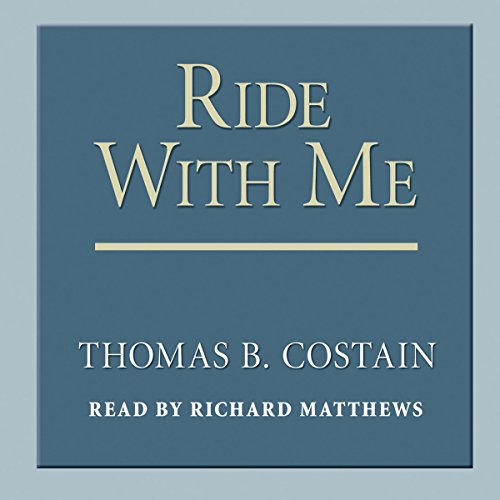 Ride with Me by Thomas B. Costain