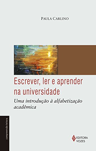 Escrever, Ler e Aprender na Universidade: Uma Introducao a Alfabetizacao - Colecao Compreensao Leitora