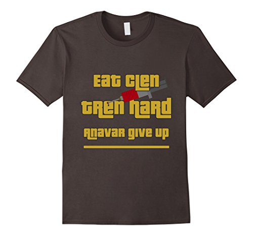 Mens Eat Clen Tren Hard Anavar Give Up Bodybuilding Meme T-Shirt Large Asphalt
