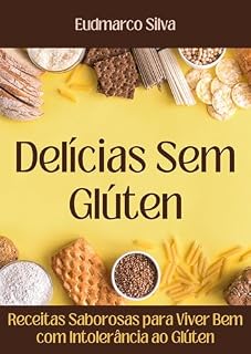 Livro Delícias Sem Glúten: Receitas Saborosas para Viver Bem com Intolerância ao Glúten