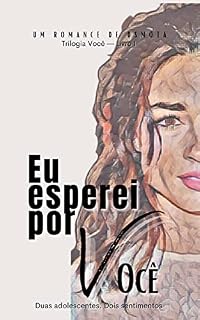 Livro Eu esperei por você: Duas adolescentes. Dois sentimentos