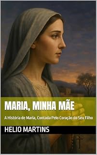 Livro MARIA, MINHA MÃE: A História de Maria, Contada Pelo Coração do Seu Filho