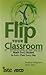 Flip Your Classroom: Reach Every Student in Every Class Every Day - Book by Jon Bergmann