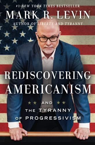 Rediscovering Americanism: And the Tyranny of Progressivism