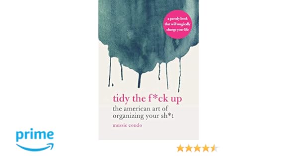 Tidy The Fck Up The American Art Of Organizing Your Sht - 