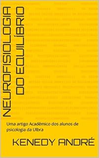 Livro Neurofisiologia do Equilíbrio: Um artigo Acadêmico dos alunos de psicologia da Ulbra