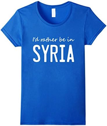 Womens Rather Be In SYRIA T-Shirt Funny Tee Medium Royal Blue
