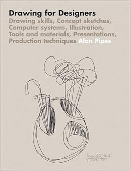 Drawing For Designers Pipes Alan 9781856695336 Amazon Com Books