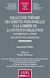essai d'une théorie des sûretés personnelles à la lumière de la notion d'obligat: CONTRIBUTION À L'ÉTUDE DU CONCEPT DE COOBLIGATION (BIBLIOTHÈQUE DE DROIT PRIVÉ) by 