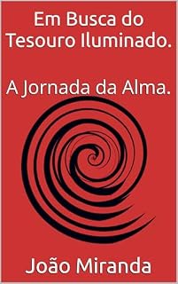 Livro Em Busca do Tesouro Iluminado.: A Jornada da Alma. (A Cura. Livro 2)